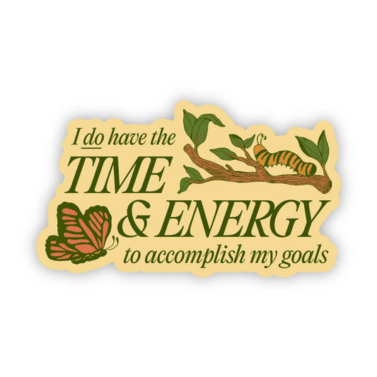 I DO have the Time & Energy to Accomplish my Goals sticker